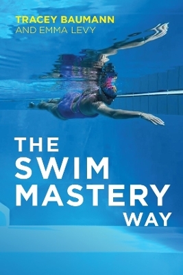 The Swim Mastery Way - Tracey Baumann