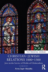 Christian–Jewish Relations 1000–1300 - Abulafia, Anna Sapir