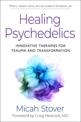 Healing Psychedelics - Micah Stover