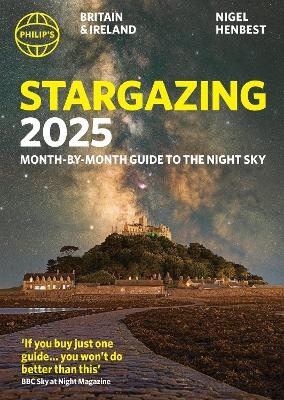 Philip's Stargazing 2025 Month-by-Month Guide to the Night Sky Britain & Ireland - Nigel Henbest