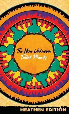 The Nine Unknown (Heathen Edition) - Talbot Mundy