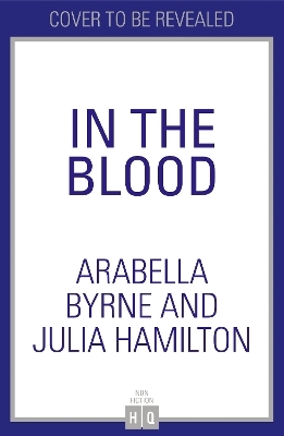 In the Blood - Arabella Byrne, Julia Hamilton