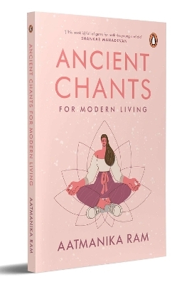 Ancient Chants for Modern Living - Aatmanika Ram