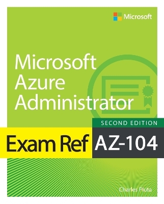 Exam Ref AZ-104 Microsoft Azure Administrator - Charles Pluta