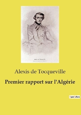 Premier rapport sur l'Alg�rie - Alexis De Tocqueville