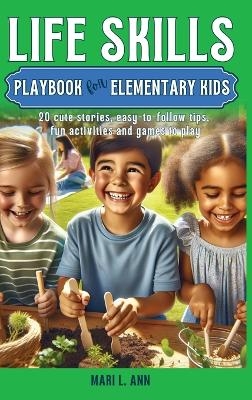 Life Skills Playbook for Elementary Kids - Mari L Ann