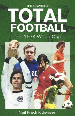 The Summer of Total Football - Neil Jensen