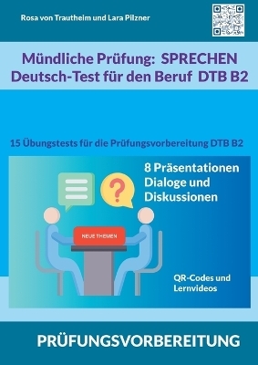 Mündliche Prüfung Sprechen B2 Deutsch-Test für den Beruf / DTB - Rosa von Trautheim, Lara Pilzner