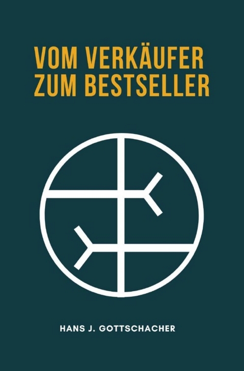 Vom Verkäufer zum Bestseller - Hans J. Gottschacher