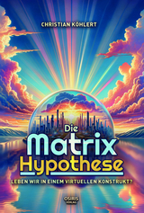 Die Matrix-Hypothese - Christian Köhlert