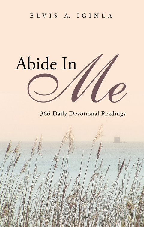 Abide in Me - Elvis A. Iginla