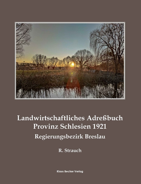 Landwirtschaftliches Adreßbuch Provinz Schlesien (Breslau), 1921; Agricultural Address Book for the Province of Silesia (Breslau), 1921 - R. Strauch