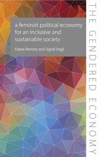 A Feminist Political Economy for an Inclusive and Sustainable Society - Professor Diane Perrons, Professor Sigrid Stagl