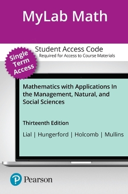 MyLab Math with Pearson eText (up to 18-weeks) Access Code for Mathematics with Applications In the Management, Natural, and Social Sciences - Nivaldo Tro, Margaret Lial, Thomas Hungerford, John Holcomb, Bernadette Mullins
