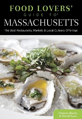 Food Lovers' Guide to® Massachusetts - Patricia Harris, David Lyon