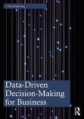 Data-Driven Decision-Making for Business - Claus Grand Bang