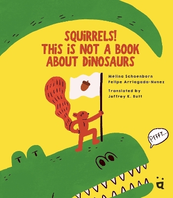 Squirrels! This is Not a Book about Dinosaurs - Mlina Shoenborn