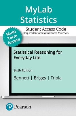 MyLab Statistics with Pearson eText (up to 24 months) Access Code for Statistical Reasoning for Everyday Life - Jeff Bennett, William Briggs, Mario Triola