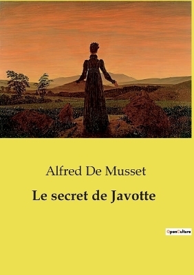 Le secret de Javotte - Alfred de Musset