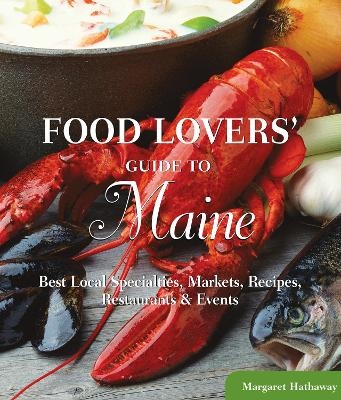 Food Lovers' Guide to® Maine - Margaret Hathaway