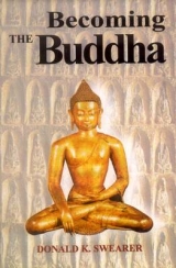 Becoming the Buddha - Swearer, Donald K.