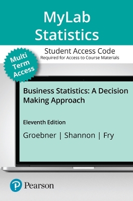 MyLab Statistics with Pearson eText (up to 24 months) Access Code for Business Statistics - David Groebner, Patrick Shannon, Phillip Fry