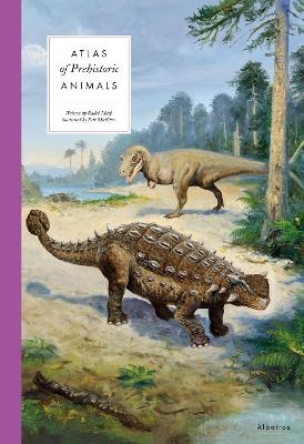 Atlas of Prehistoric Animals - Radek Maly