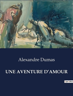 Une Aventure d'Amour - Alexandre Dumas