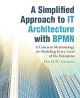 A Simplified Approach to It Architecture with Bpmn - David W. Enstrom