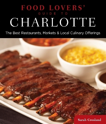 Food Lovers' Guide to® Charlotte - Sarah Crosland