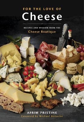 For the Love of Cheese - Afrim Pristine, Michael Bonacini
