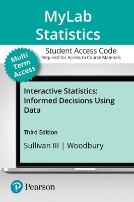 MyLab Statistics with Pearson eText (up to 24 months) Access Code for Interactive Statistics - Michael Sullivan  III, George Woodbury