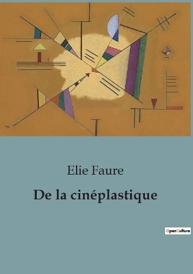 De la cin�plastique - Elie Faure