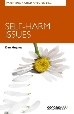 Parenting A Child Affected By Self-harm Issues - Dan Hughes