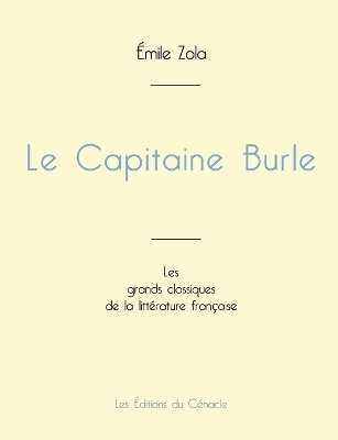 Le Capitaine Burle de �mile Zola (�dition grand format) - �mile Zola