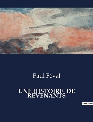 Une Histoire de Revenants - Paul F�val