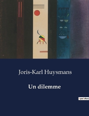 Un dilemme - Joris-Karl Huysmans