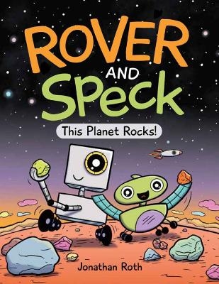 Rover and Speck: This Planet Rocks! - Jonathan Roth