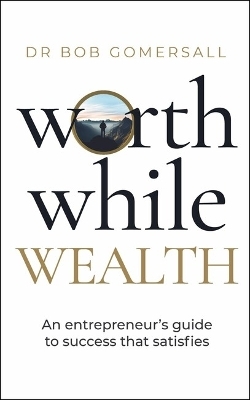 Worthwhile Wealth - Dr. Bob Gomersall