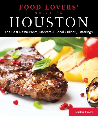 Food Lovers' Guide to® Houston - Kristin Finan