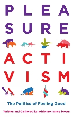 Pleasure Activism - Adrienne Maree Brown