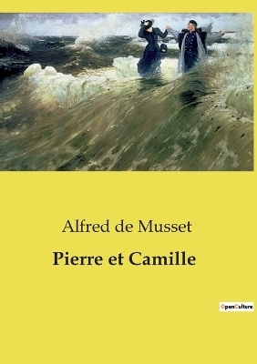Pierre et Camille - Alfred De Musset