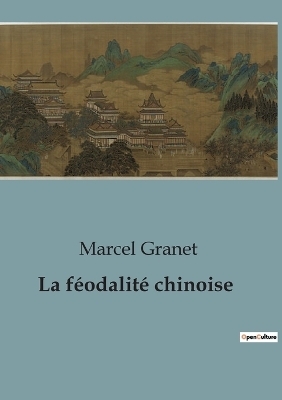 La f�odalit� chinoise - Marcel Granet