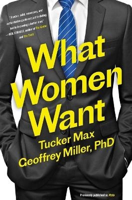 What Women Want - Tucker Max, Geoffrey Miller