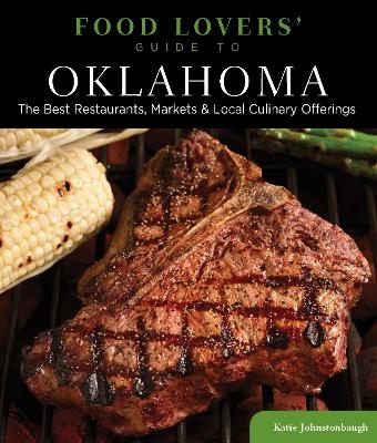 Food Lovers' Guide to® Oklahoma - Katie Johnstonbaugh