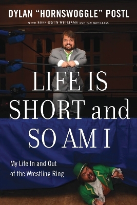 Life Is Short & So Am I - Dylan Hornswoggle Postl