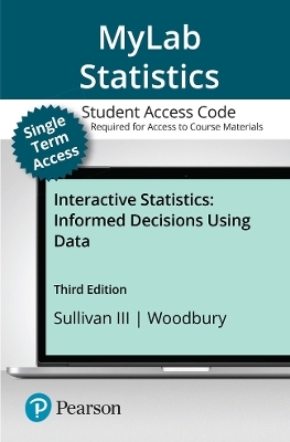 MyLab Statistics with Pearson eText (up to 18-weeks) Access Code for Interactive Statistics - Michael Sullivan  III, George Woodbury