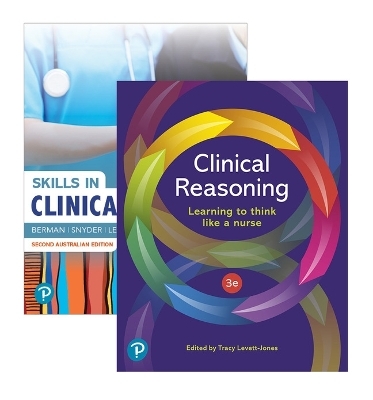 Skills in Clinical Nursing + Clinical Reasoning - Audrey Berman, Shirlee Snyder, Tracy Levett-Jones, Trish Burton, Nichole Harvey