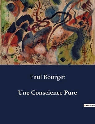 Une Conscience Pure - Paul Bourget