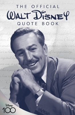 The Official Walt Disney Quote Book - Walt Disney, Staff of the Walt Disney Archives